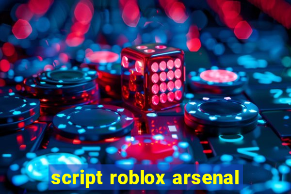 script roblox arsenal